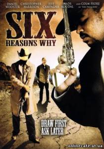 6 Причин почему / Six Reasons Why (2008)
