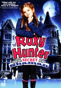 Рокси Хантер и cекрет Шамана / Roxy Hunter and the Secret of the Shaman (2008)