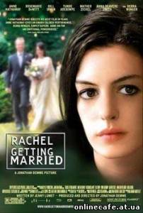 Рейчел выходит замуж / Rachel Getting Married (2008)